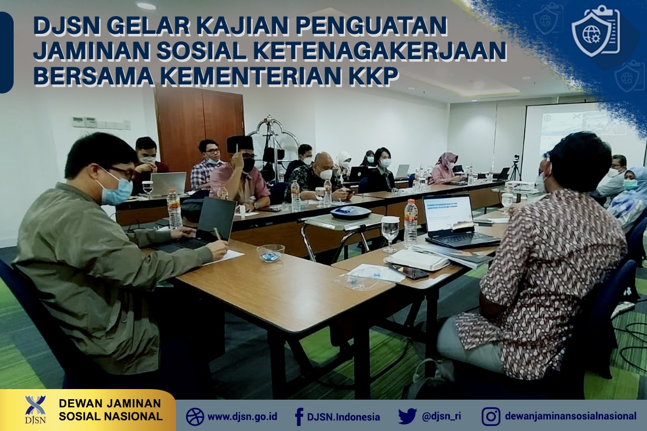 DJSN Gelar Kajian Penguatan Jaminan Sosial Ketenagakerjaan Bersama Kementerian KKP